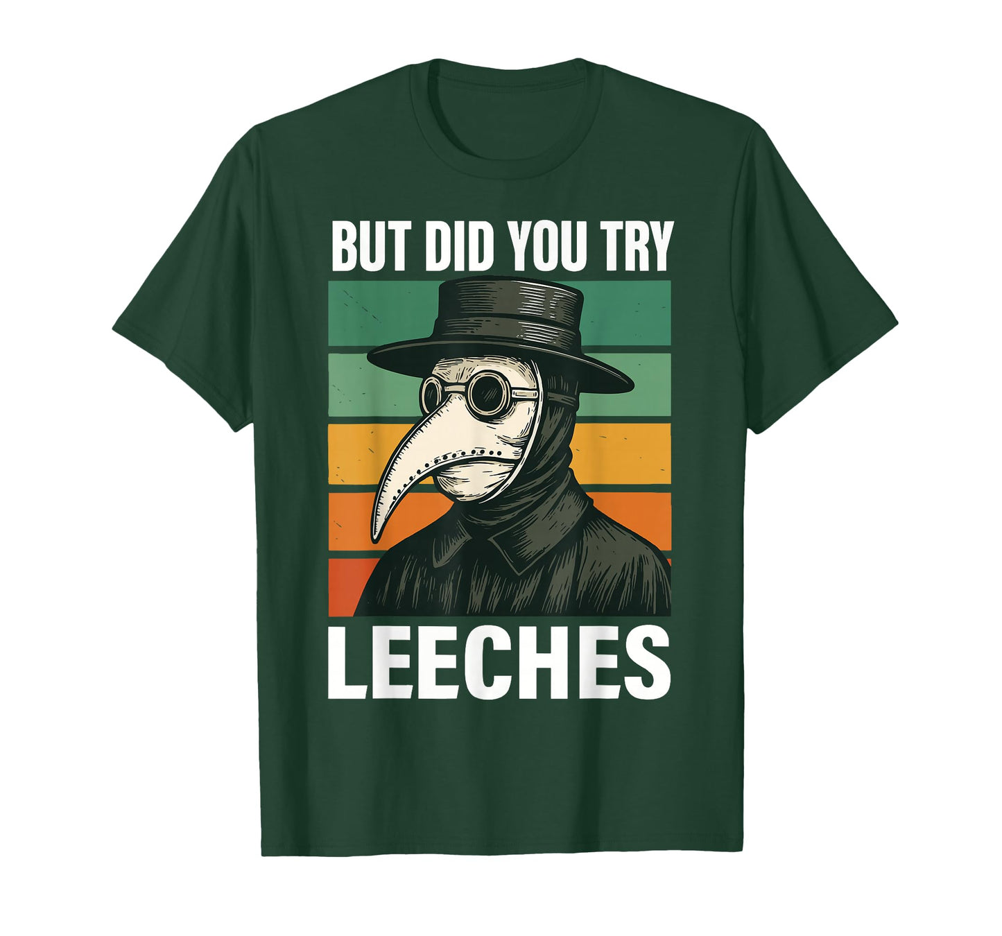 But Did You Try Leeches T-Shirt