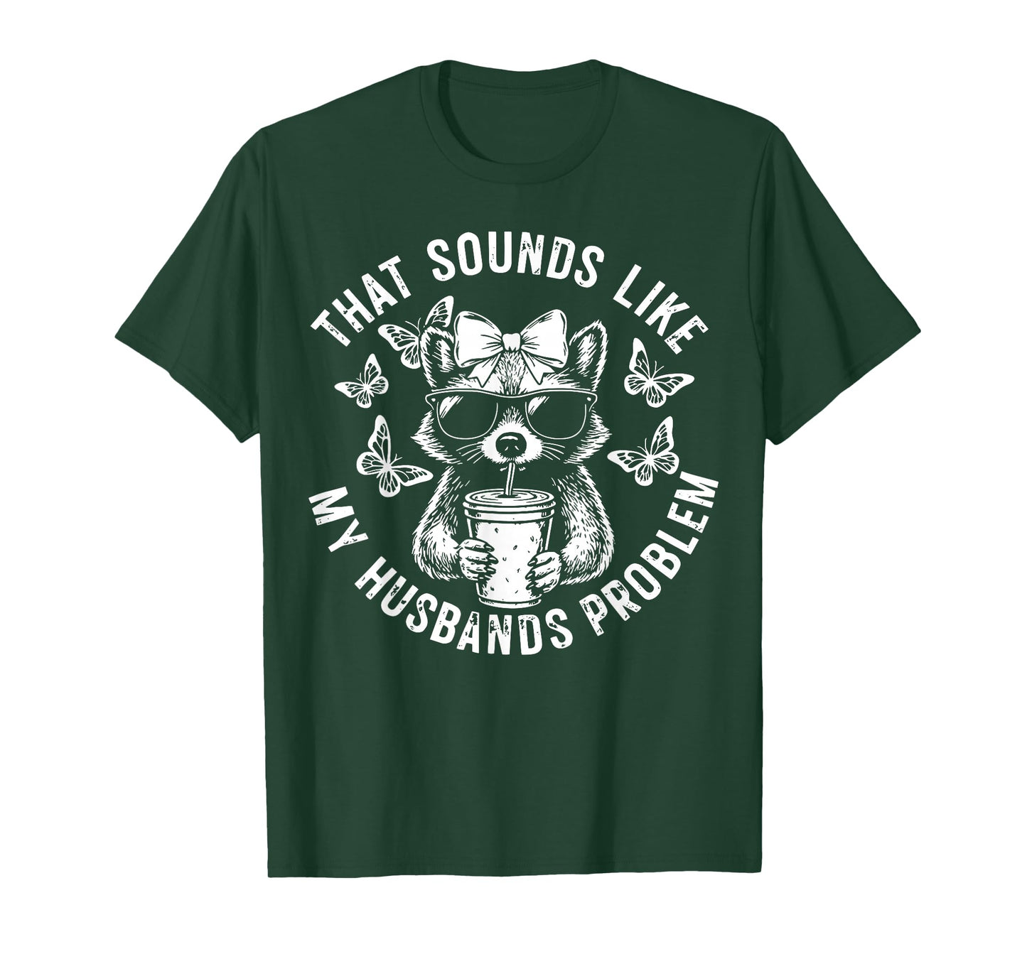 That Sounds Like My Husbands Problem Funny Wife Raccoon T-Shirt