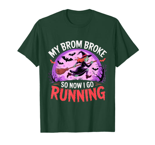 My Broom Broke So Now I Go Running Funny Halloween Witch Run T-Shirt