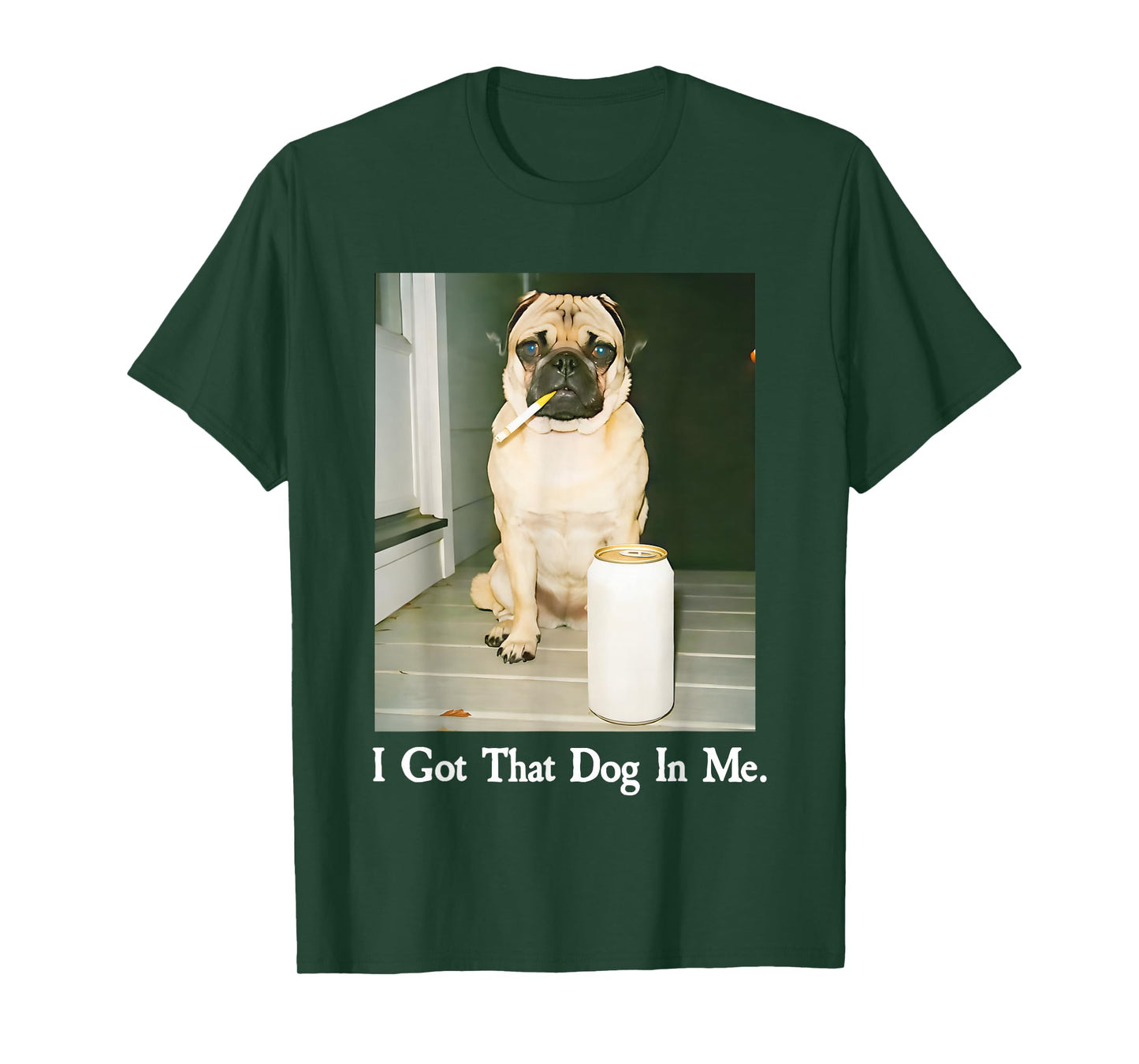 I Got That Dog in Me Pug Smoking Beer T-Shirt