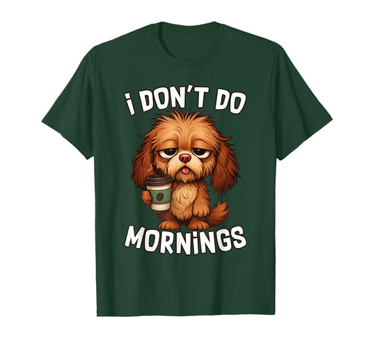 I Don't Do Mornings Quote Coffee Sleepy Cute Dog Puppy Lover T-Shirt