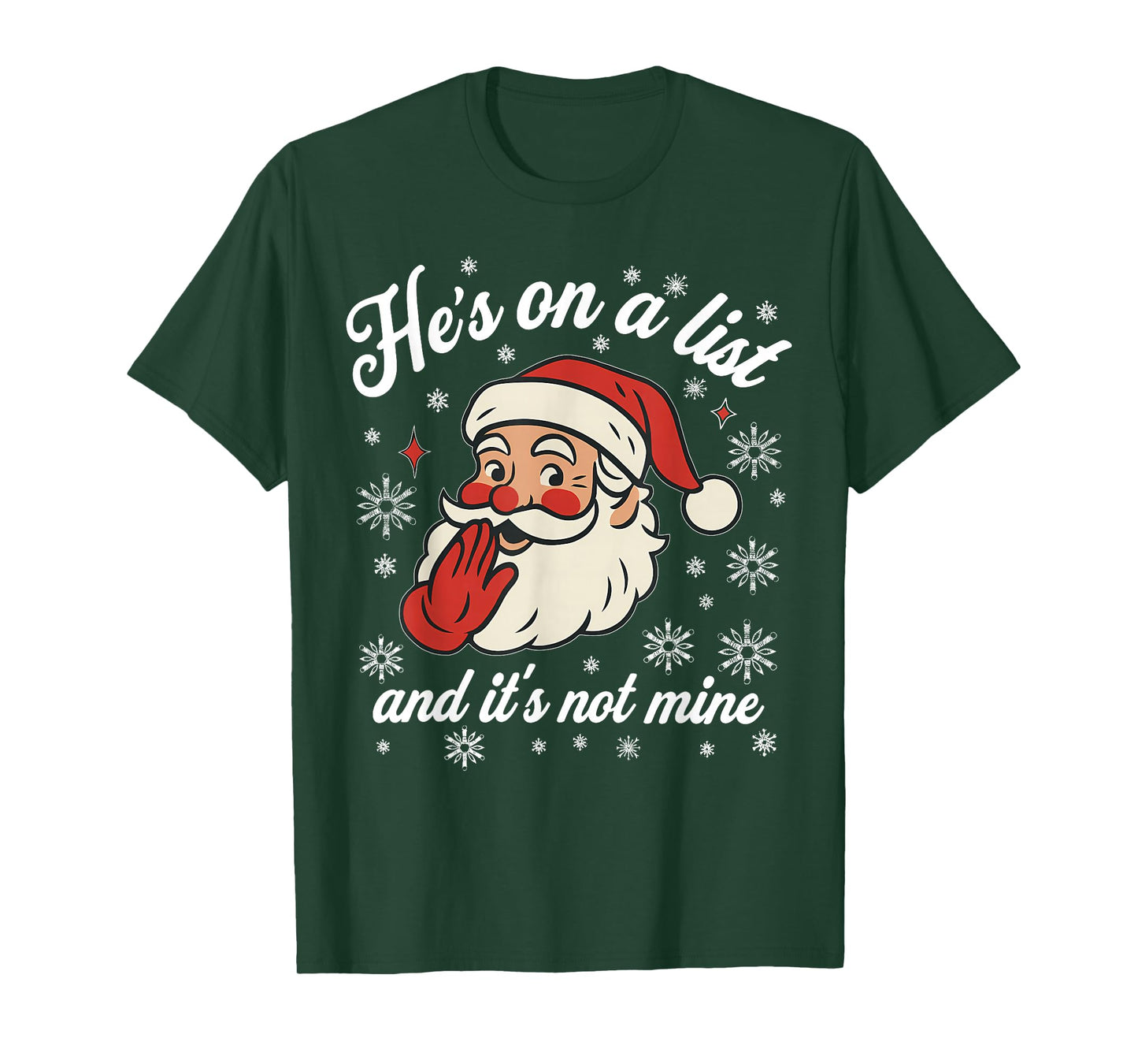 He's on The List not Mine Santa Funny Christmas T-Shirt