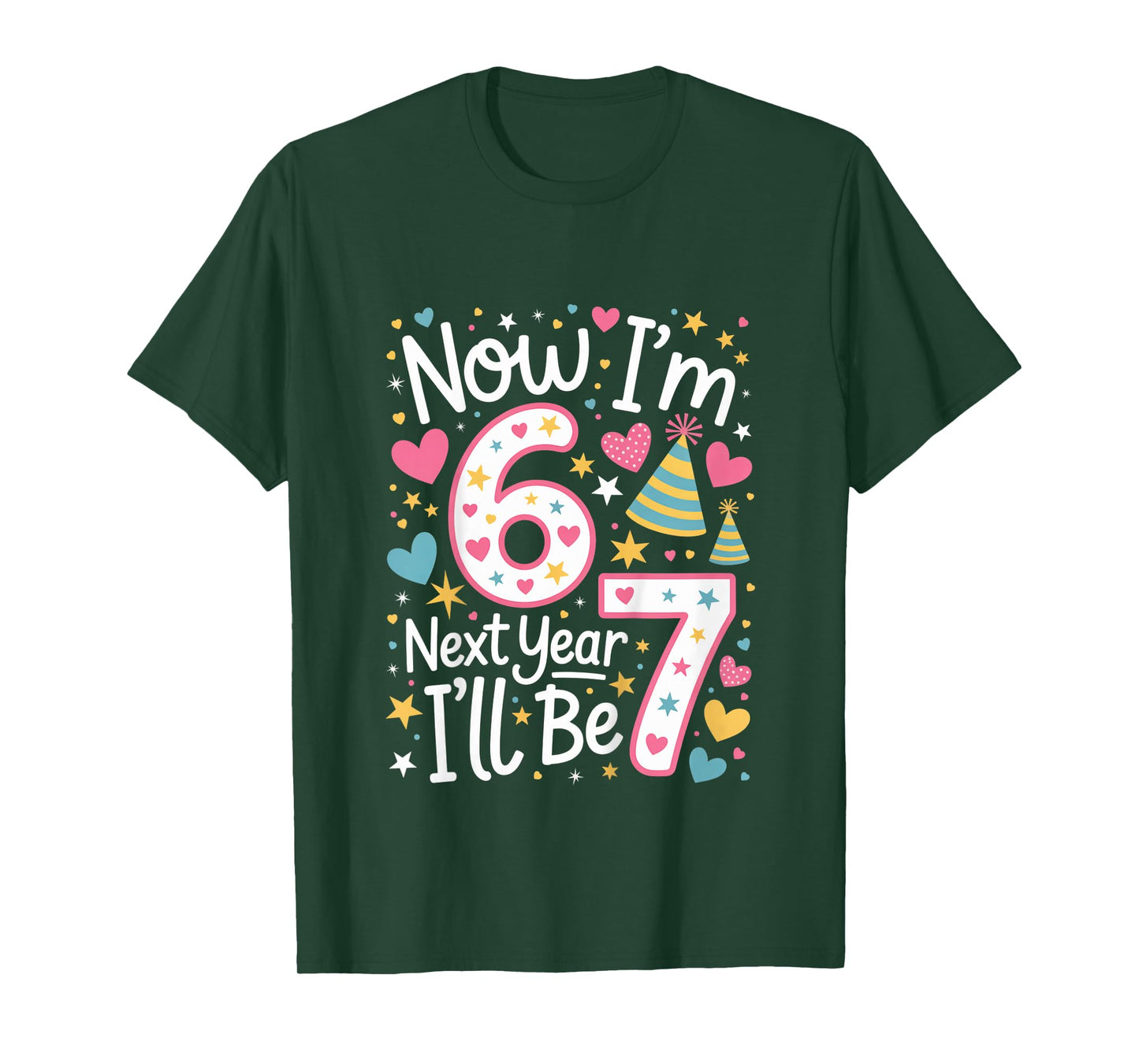 6 Year Old Birthday 67 Trend Now I'm 6 Next Year I'll be 7 T-Shirt