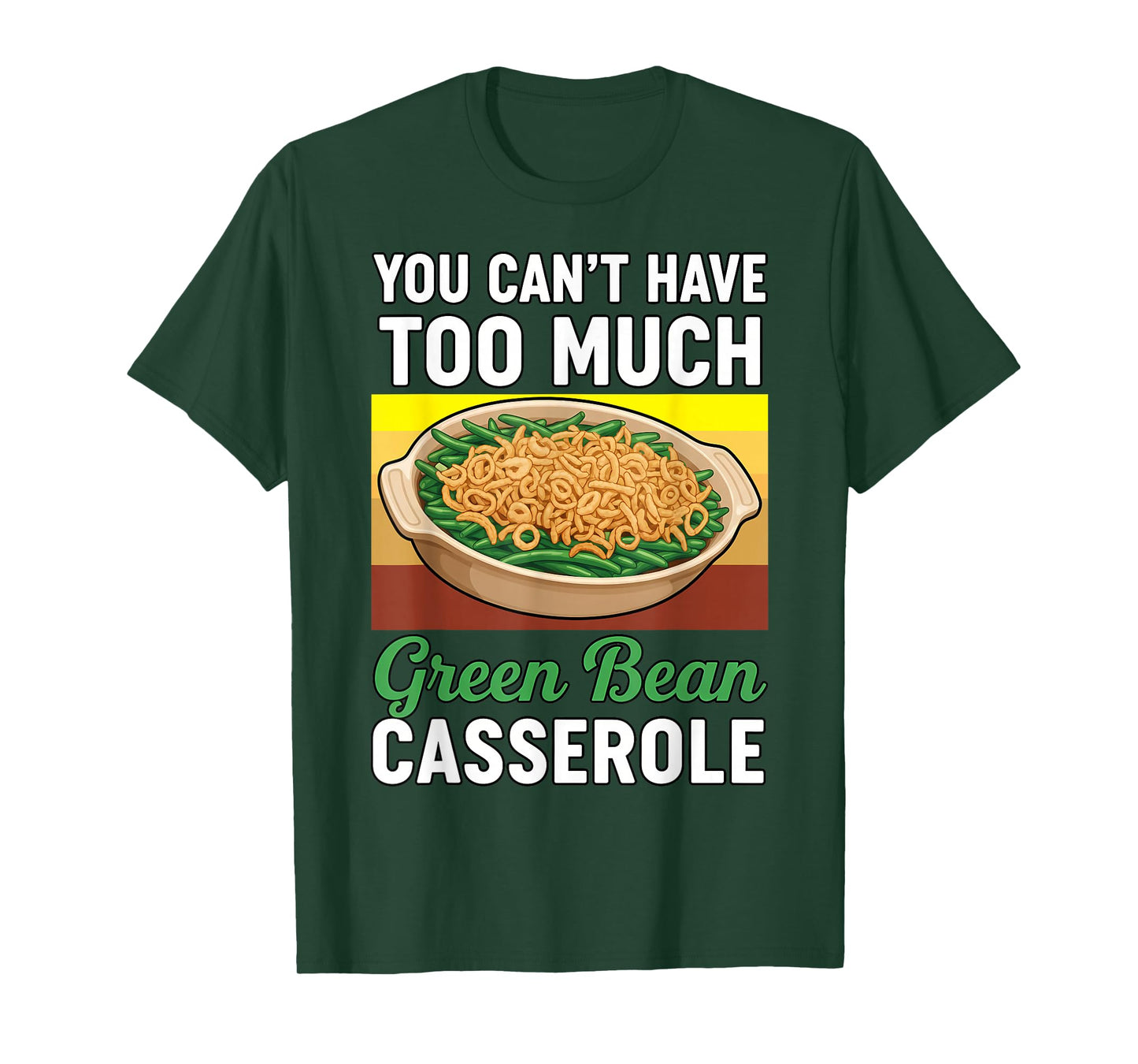 Thanksgiving Christmas Green Bean Casserole Queen Women Men T-Shirt