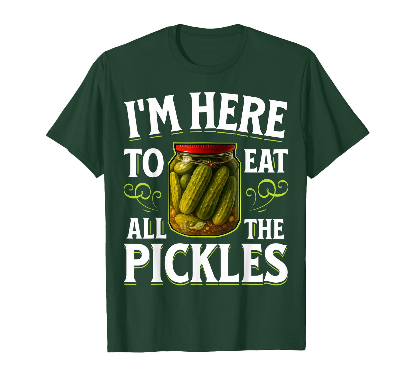im here to eat All The Pickles T-Shirt