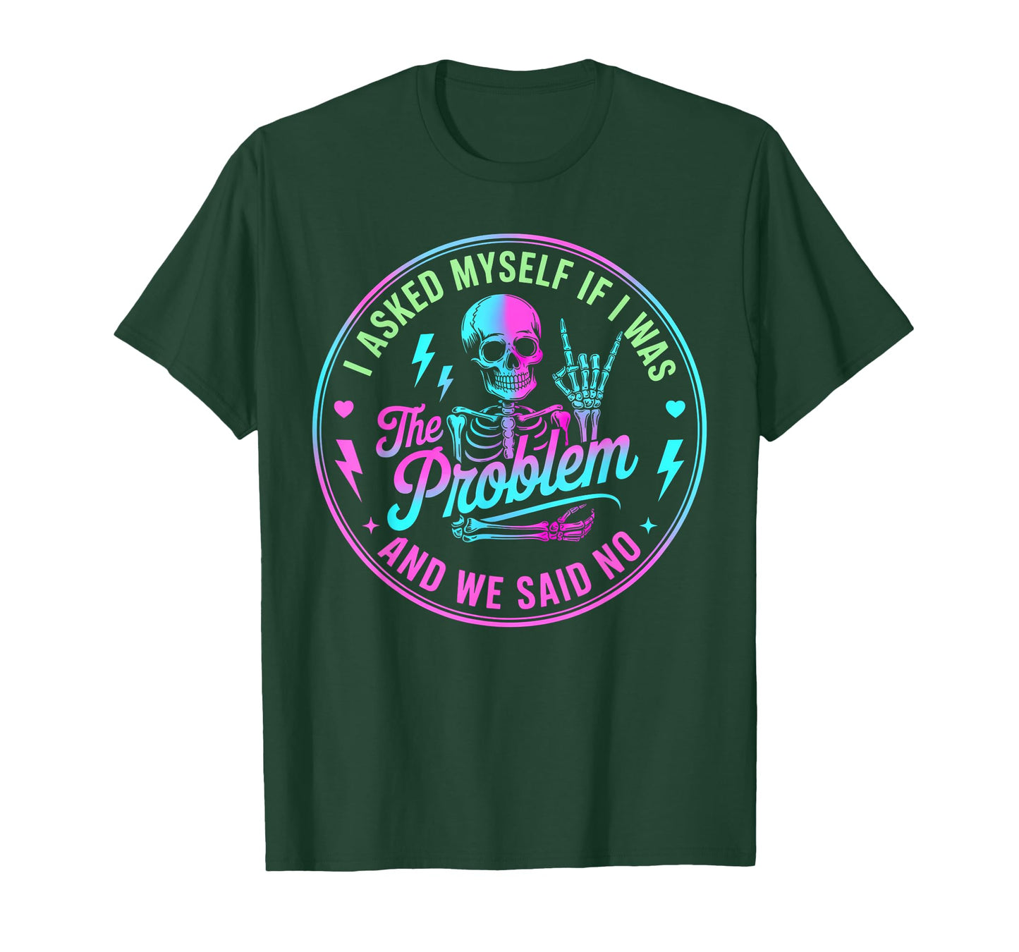 Skeleton I Asked Myself If I was The Problem and We Said No T-Shirt