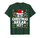 It is Christmas Break Yet Santa Pjs Pajamas Xmas Teacher T-Shirt