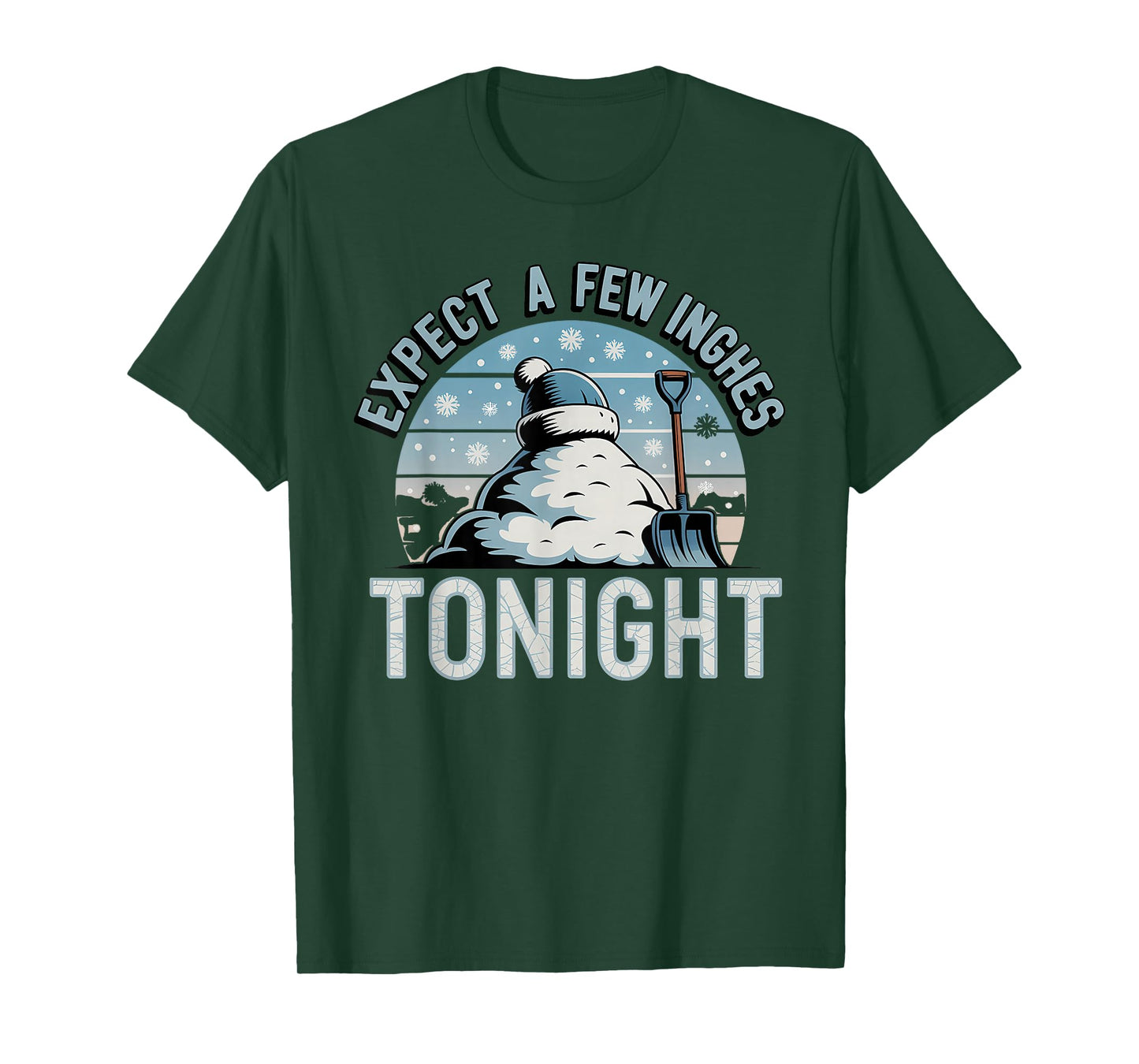 Expect A Few Inches Tonight Funny Snow Winter Snowflake T-Shirt
