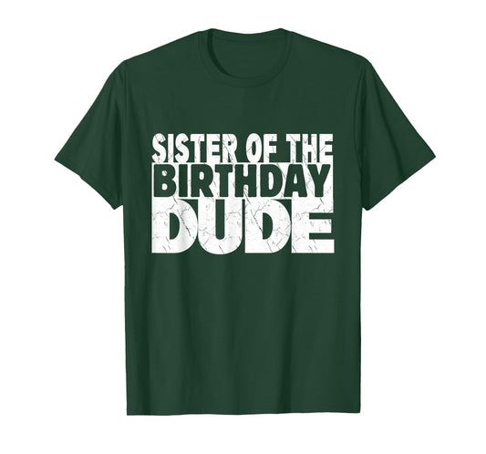 Sister of The Birthday Dude Sister of The Birthday Boy T-Shirt