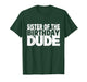 Sister of The Birthday Dude Sister of The Birthday Boy T-Shirt