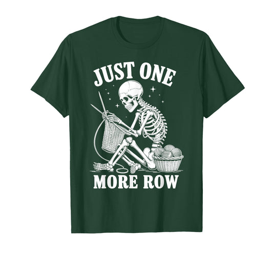 Just One More Row Crochet Skeleton Crocheting Knitting Lover T-Shirt