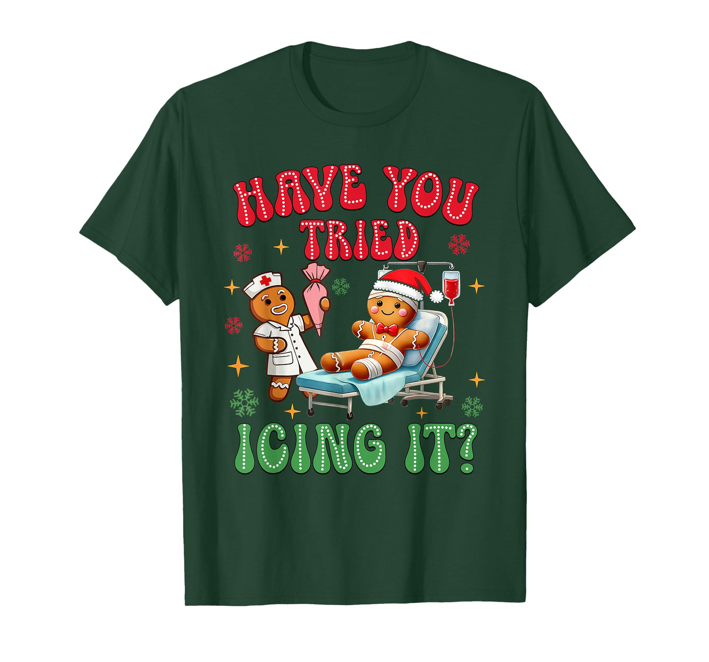 Have You Tried Icings It Gingerbread Nurse Christmas T-Shirt