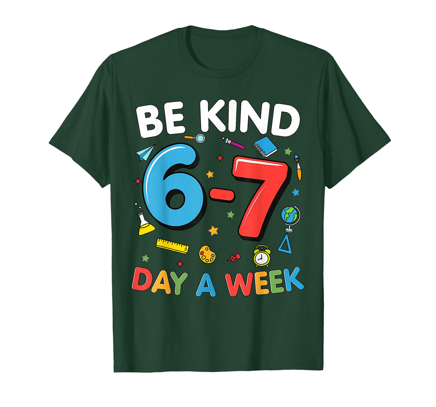 Be Kind 6-7 Days A Week Kindness Teacher Kids Six Seven Meme T-Shirt