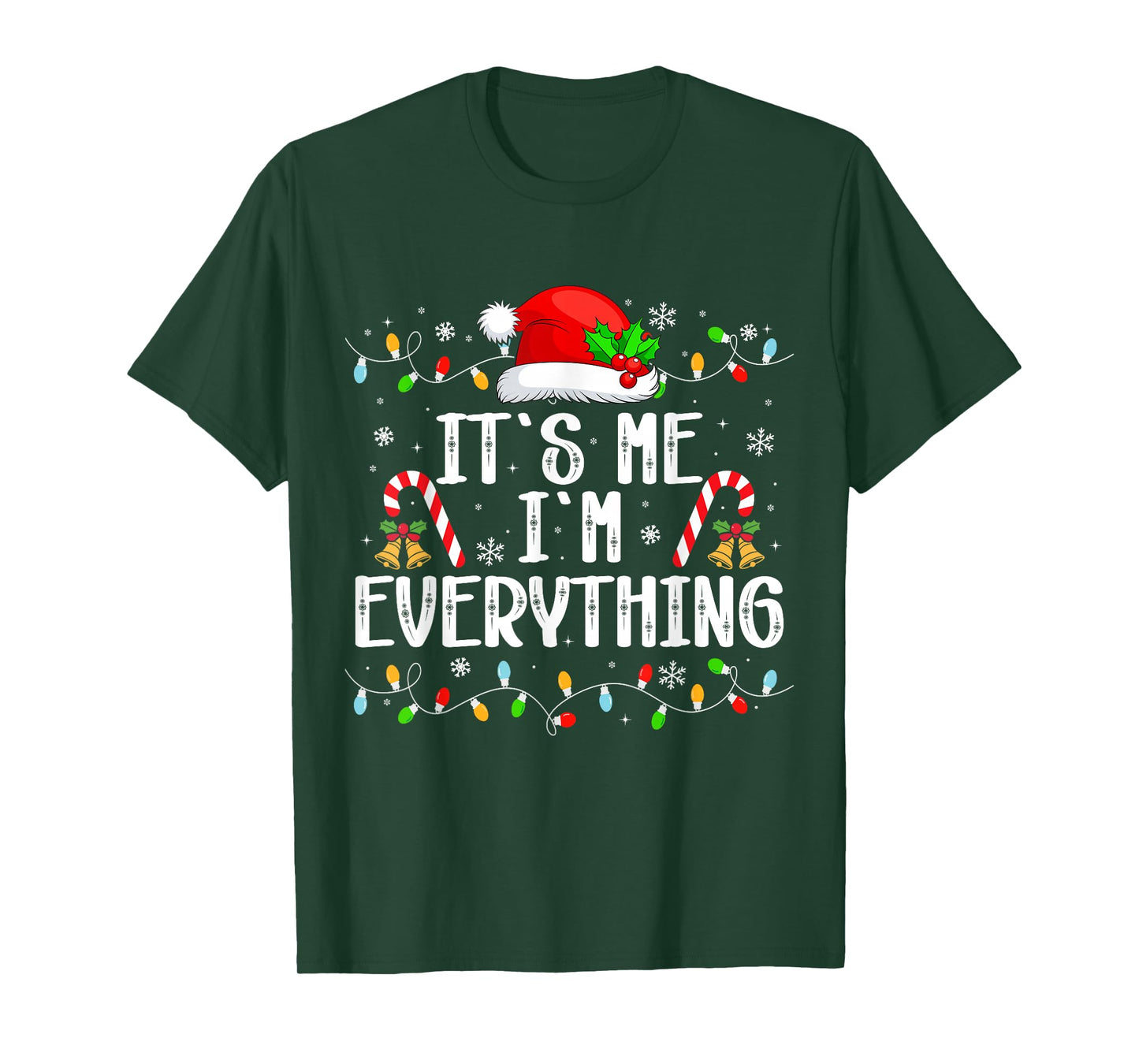I Have Everything I Want for Christmas Its Me I'm Everything T-Shirt