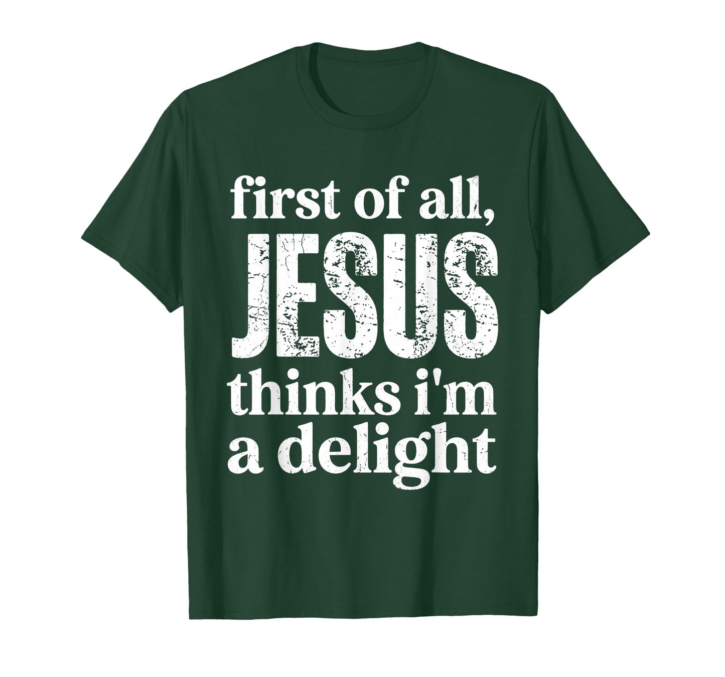 First of All Jesus Thinks I'm A Delight Vintage Retro Funny T-Shirt