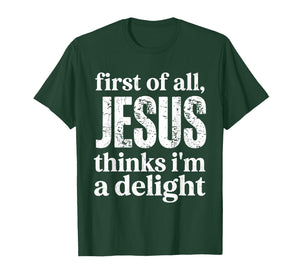 First of All Jesus Thinks I'm A Delight Vintage Retro Funny T-Shirt