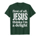 First of All Jesus Thinks I'm A Delight Vintage Retro Funny T-Shirt