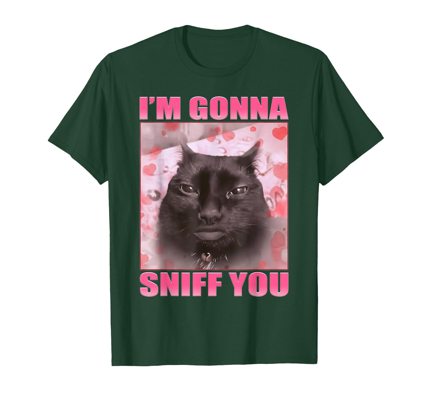 I'm Gonna Sniff You Funny Cats Meme Women Men T-Shirt