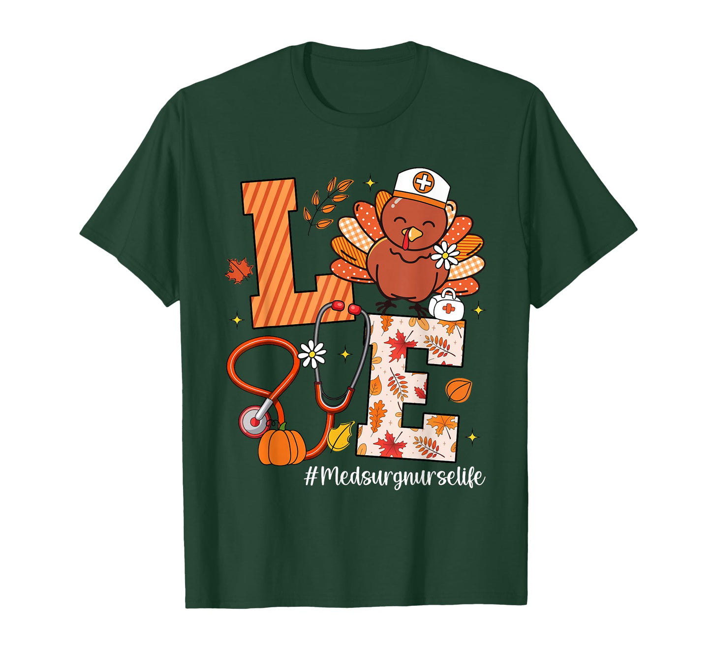 Love Med Surg Nurse Life Turkey Stethoscope Thanksgiving T-Shirt