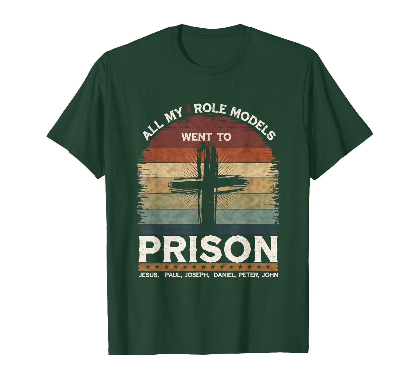 All My Role Models Went to Prison Jesus God Bible Gospel T-Shirt
