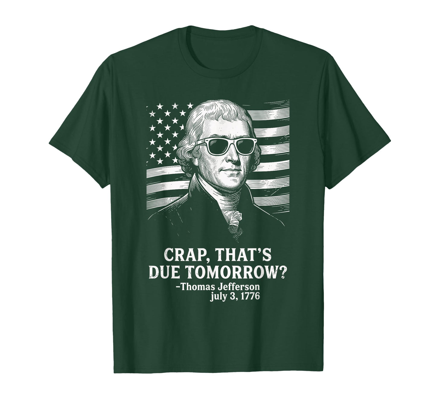 Crap That's Due Tomorrow Thomas Jefferson Funny 4th of July T-Shirt