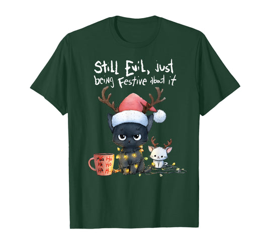 Still Evil Just Being Festive About It Funny Cat Christmas T-Shirt