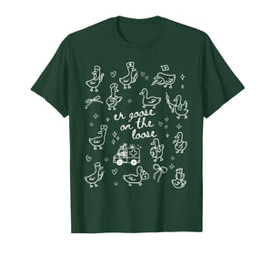 ER Goose On The Loose Emergency Department Emergency Room T-Shirt