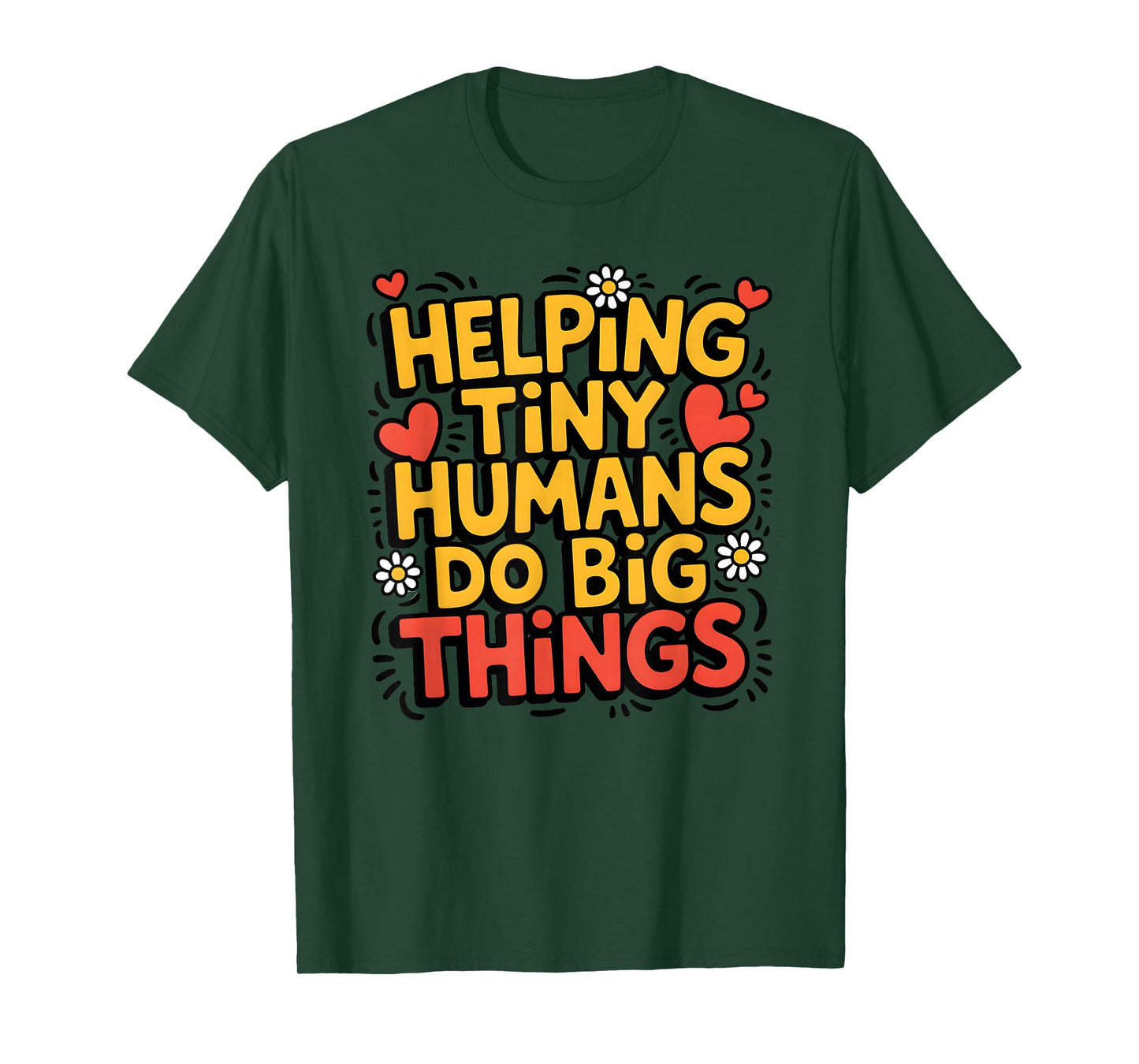 Helping Tiny Humans Do Big Things Cute Teacher T-Shirt