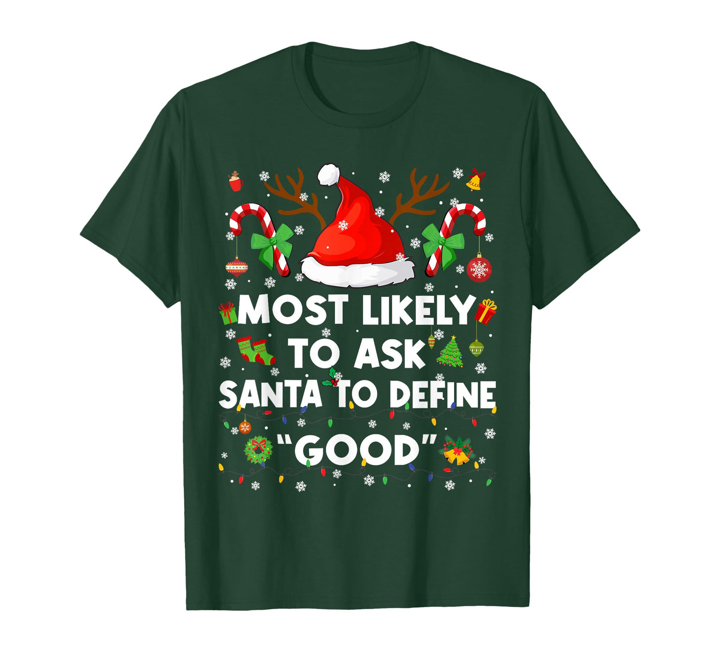 Most Likely to Ask Santa Define Good Christmas Xmas Men Wome T-Shirt