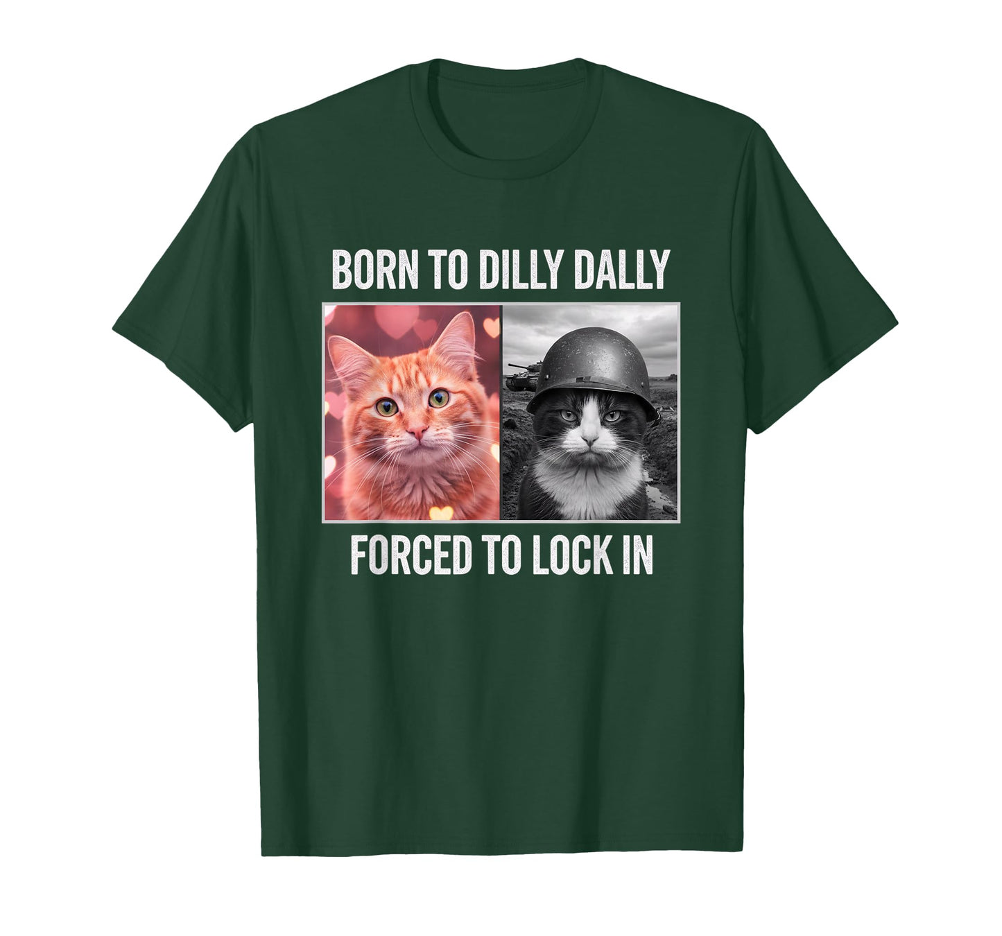 Born to Dilly Dally Forced to Lock in Cat Meme - Funny Cat-L T-Shirt