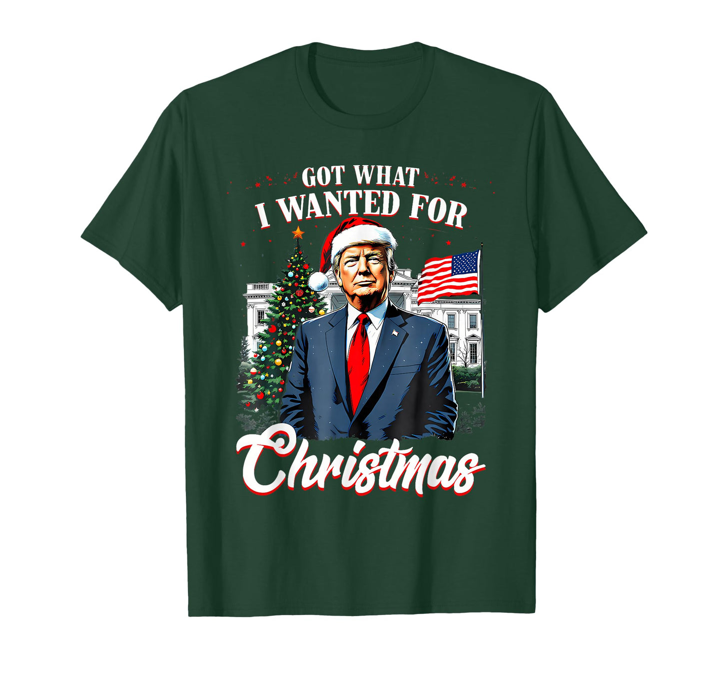 Got What I Wanted for Christmas Trump 2025 T-Shirt