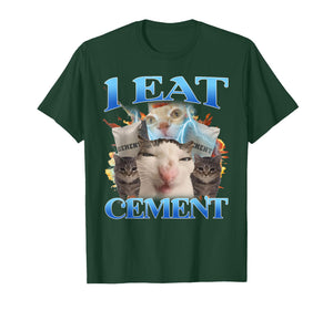 I Eat Cement Funny Cat Meme Men Women Kids Humor T-Shirt