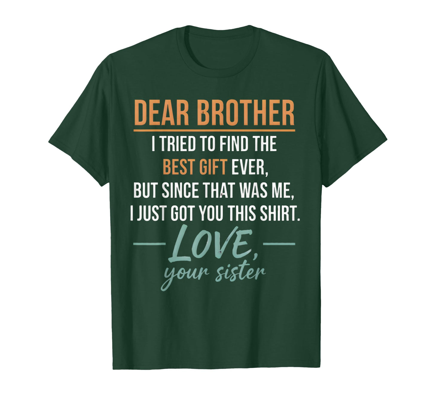 Dear Brother Quote Funny Sibling Humor Joke from Sister Men T-Shirt