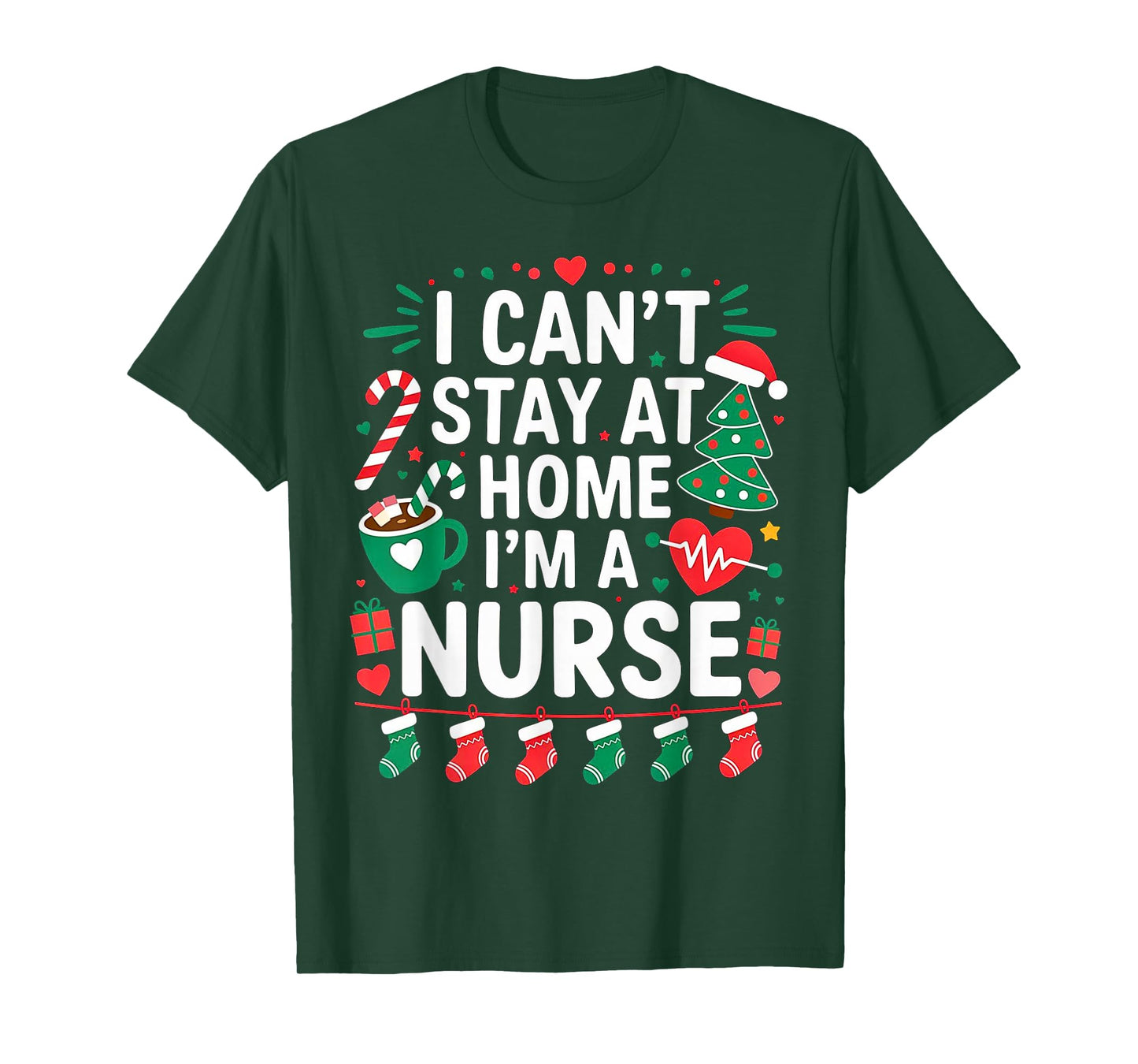 I Can't Stay at Home. I'm a Nurse.Christmas Theme.Candy Cute T-Shirt