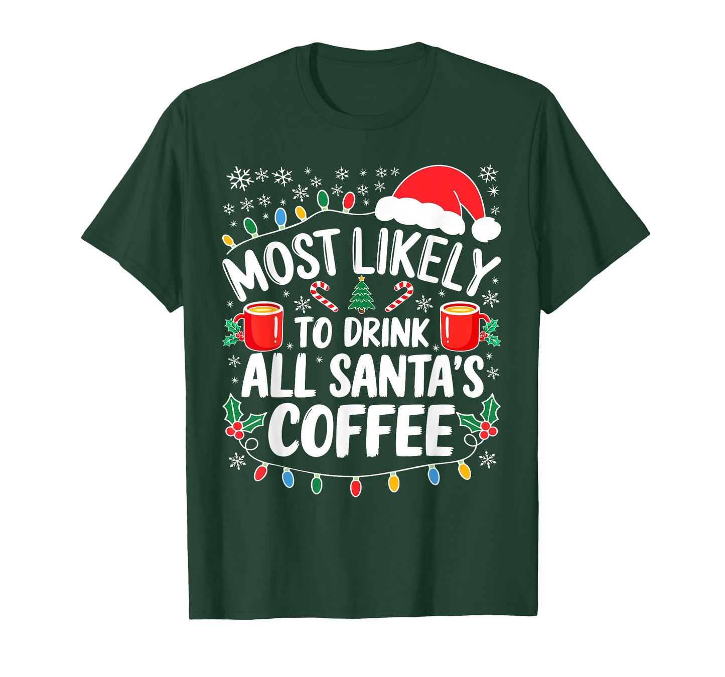 Most Likely to Drink All Santa's Coffee Shirt Christmas T-Shirt