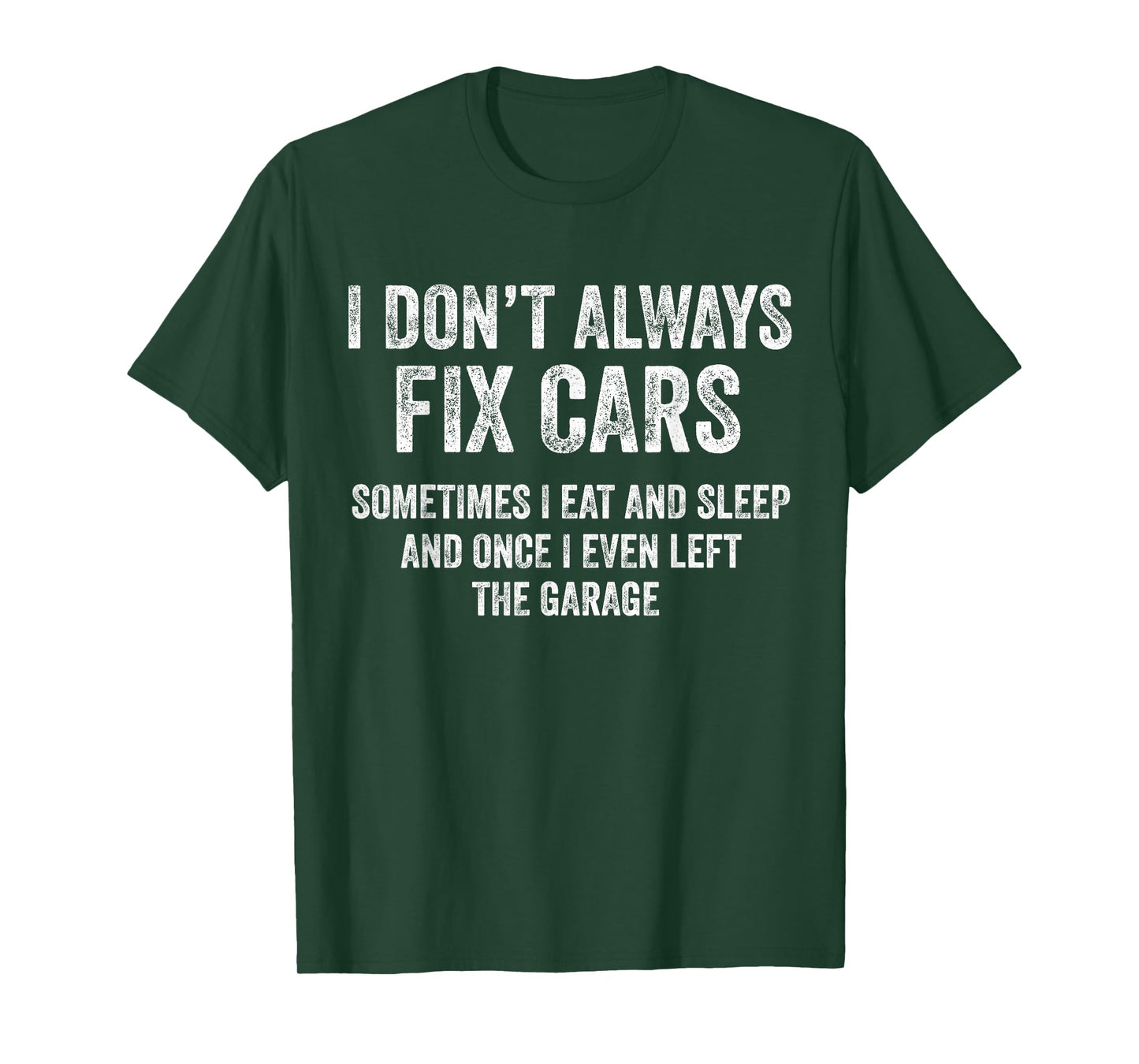I Don’t Always Fix Cars Funny Mechanic Car Guy Garage T-Shirt