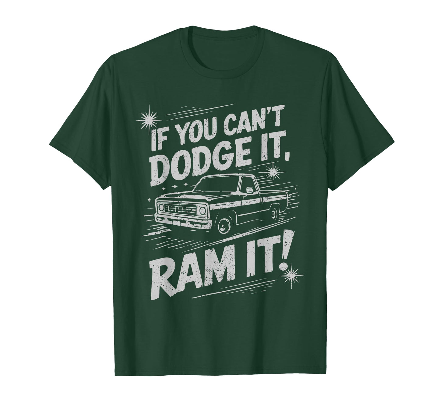 If You Can't Dodge It, Ram It Truck Lovers Bold Attitude T-Shirt