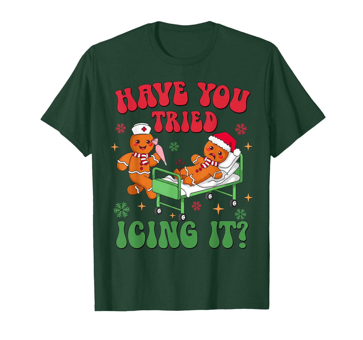 Have You Tried Icing It Gingerbread Nurse Christmas T-Shirt