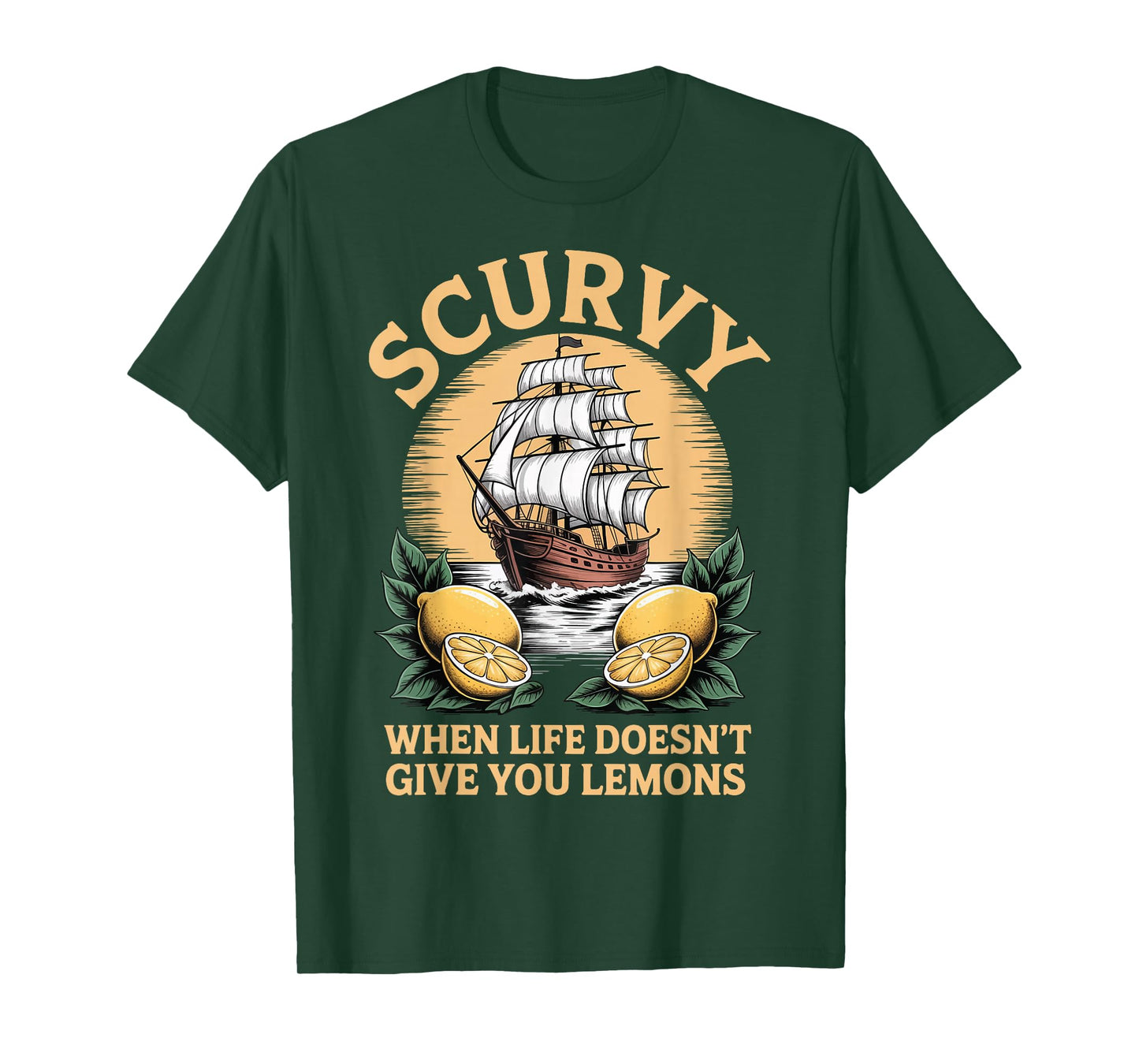 Scurvy When Life Doesn't Give You Lemons T-Shirt