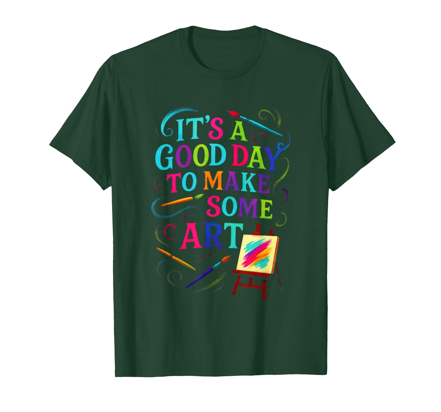 It's A Good Day to Make Some Art - Artistic T-Shirt