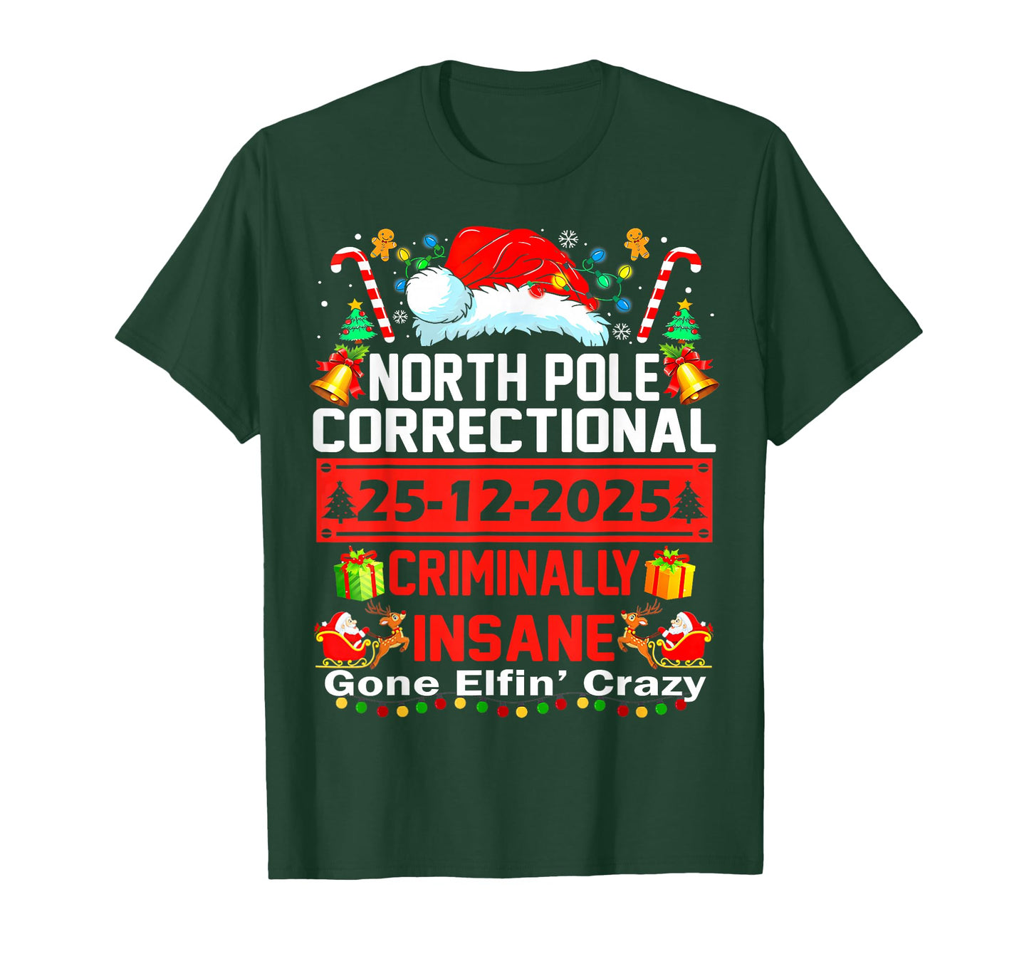 North Pole Correctional Criminally Insane Gone Elfin' Crazy T-Shirt