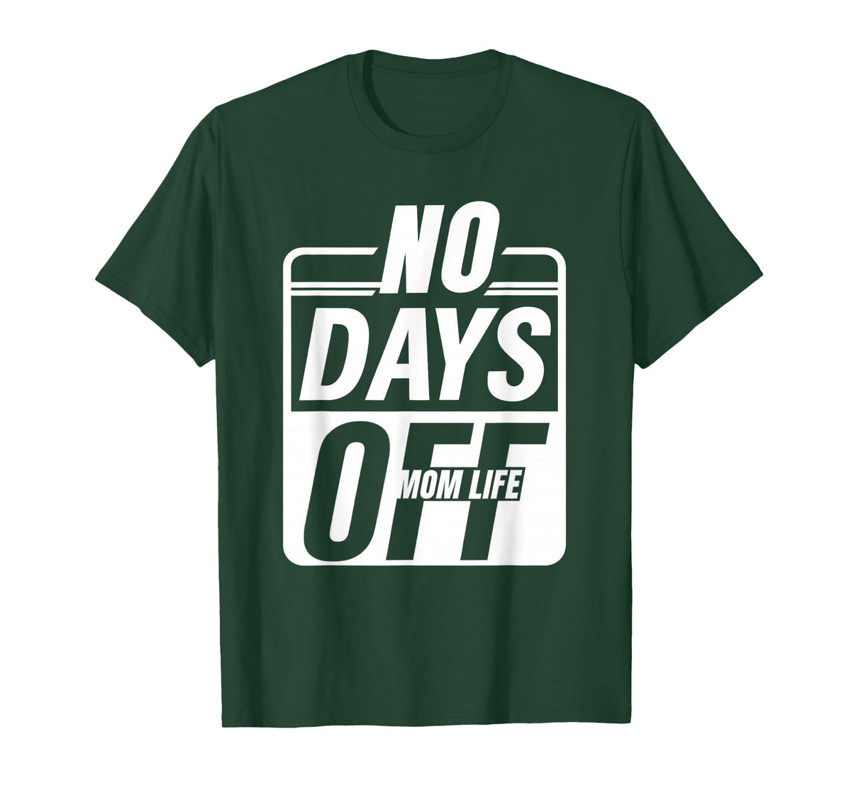 Mom Life No Days Off – Funny Tired Mama Everyday Hustlers T-Shirt