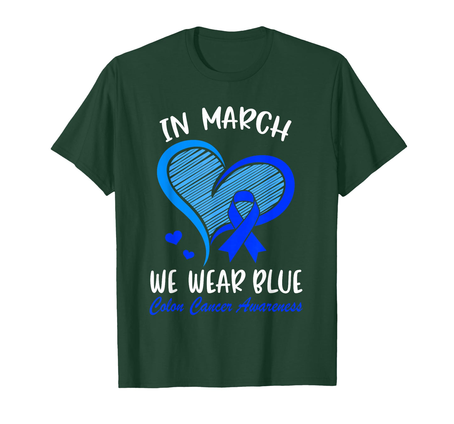 in March We Wear Blue Ribbon Colon Cancer Awareness Heart T-Shirt