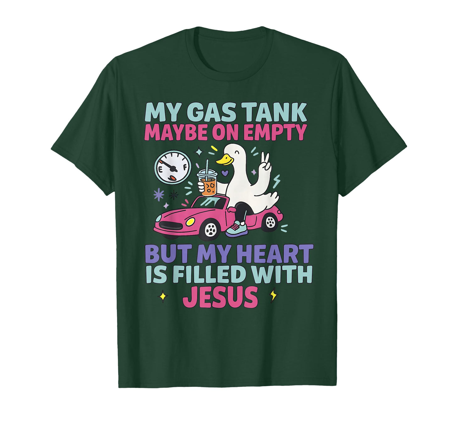 My Gas Tank May Be On Empty But My Heart is Filled with T-Shirt