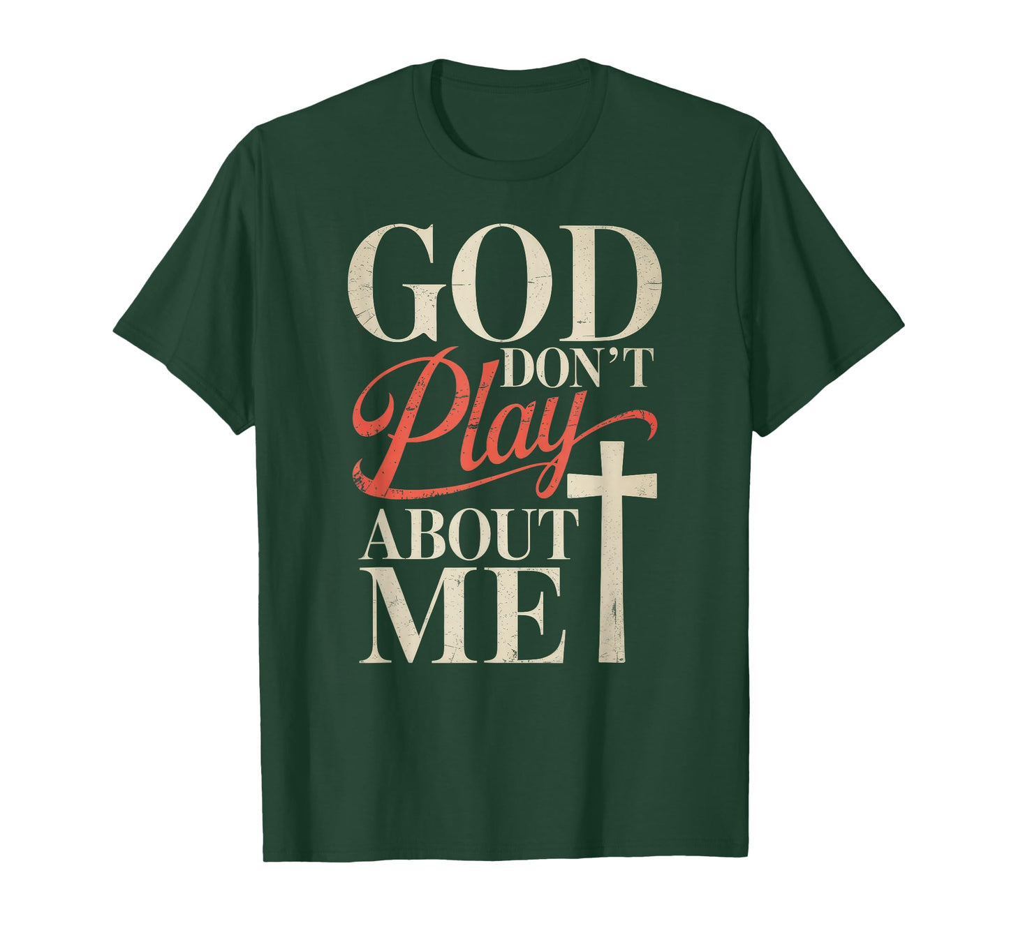 God Dont Play About Me T-Shirt