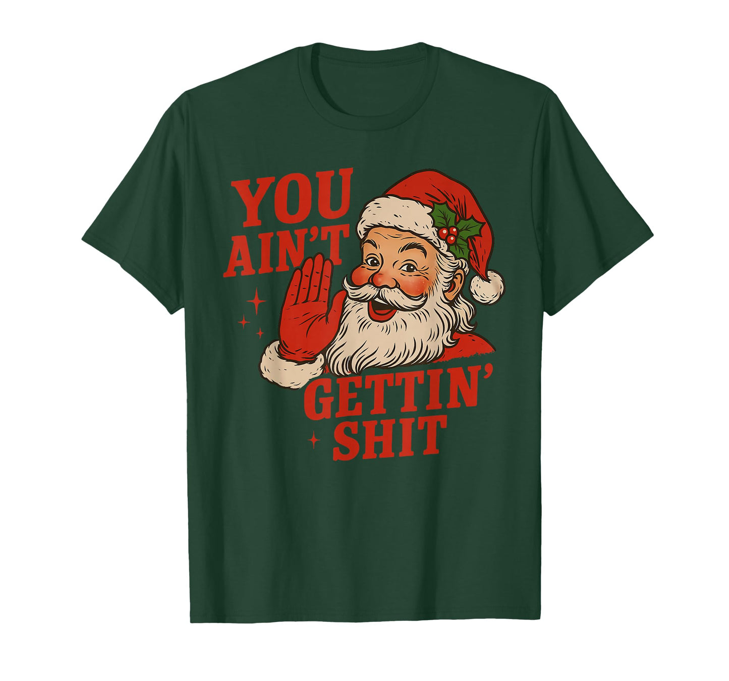 Funny Christmas Santa You Ain't Getting Shit Adult Humor T-Shirt