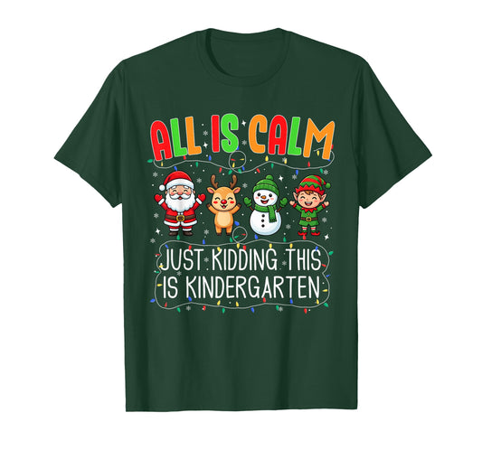All is Calm Just Kidding This Kindergarten Christmas Teacher T-Shirt