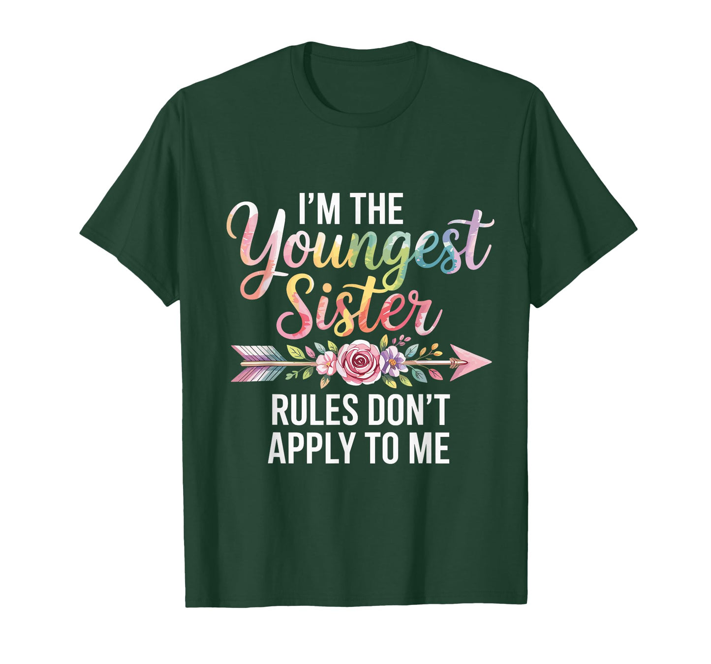 I'm The Youngest Sister Rules Don't Apply to Me Sibling T-Shirt