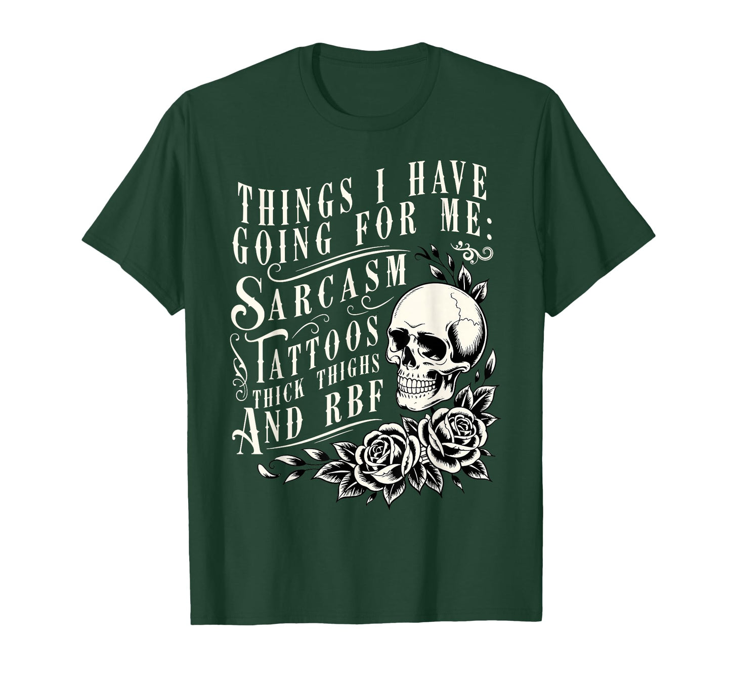 Things I Have Going for Me Sarcasm Tattoo Thick Thighs Skull T-Shirt