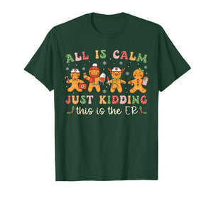All is Calm Just Kidding This is The ER Christmas Nurse T-Shirt